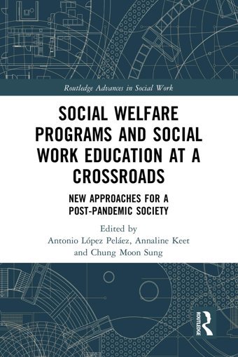 Social Welfare Programs And Social Work Education At A Crossroadsnew Approaches For A Post-Pandemic Society ( Advances In Social Work) Routledge