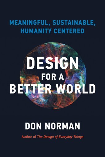 Design For A Better Worldmeaningful, Sustainable, Humanity Centered Norman, Donald A. The Mıt Press