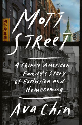 Mott Streeta Chinese American Family'S Story Of Exclusion And Homecoming Chin, Ava PenguIn Press