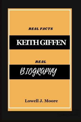 Keıth Gıffen Bıographydıscover The Hıdden Facts Behınd The Legendary Comıc Artıst Keıth Gıffen Moore, Lowell J. Independently Publıshed
