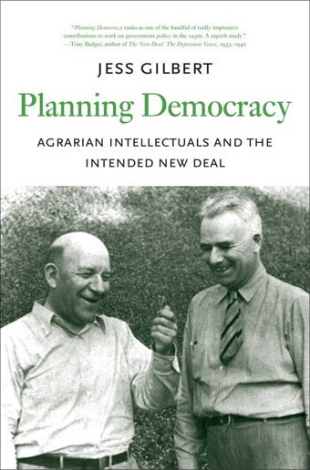 Planning Democracyagrarian Intellectuals And The Intended New Deal (Yale Agrarian Studies Series) Gilbert, Jess Yale University Press