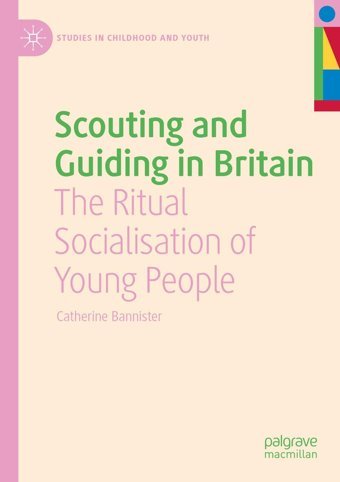 Scouting And Guiding In Britainthe Ritual Socialisation Of Young People (Studies In Childhood And Youth) Bannister, Catherine Palgrave Macmillan