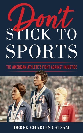Don'T Stick To Sportsthe American Athletes Fight Against Injustice Catsam, Derek Charles Rowman & Littlefield