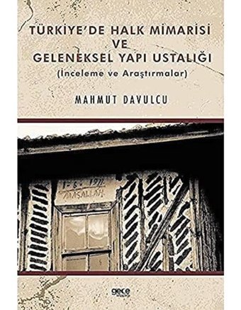 Türkiyede Halk Mimarisi Ve Geleneksel Yapı Ustalığı(İnceleme Ve Araştırmalar) Mahmut Davulcu Gece Kitaplığı