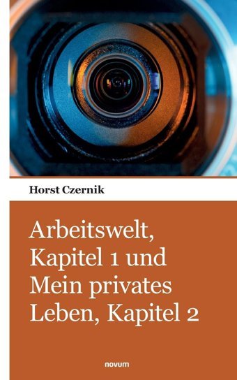 Arbeitswelt, Kapitel 1 Und MeIn Privates Leben, Kapitel 2 (German Edition) Czernik, Horst Novum Pocket