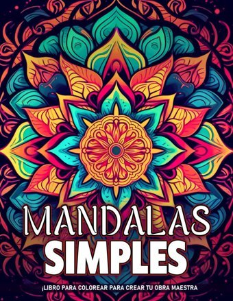 Mandalas Simples Libros Para Colorear Para Adultospginas De Colorear Simples Y Fciles De Mandalas Para Adultos, Para Calmar La Mente Y Aliviar El Estrs. Regalos Perfectos Para Mindfulness. Taylor, Angela Independently Publıshed
