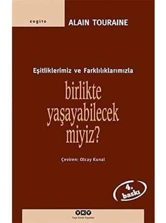 Eşitliklerimiz Ve Farklılıklarımızla Birlikte Yaşayabilecek Miyiz? Alaın Touraıne Yapı Kredi Yayınları