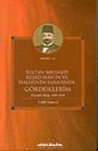 Sultan Mehmed Reşad Han'In Ve HalefinIn Sarayında Gördüklerim Lütfi Simavi Şehir Yayınları