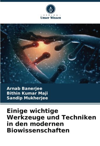 Einige Wichtige Werkzeuge Und Techniken In Den Modernen Biowissenschaften Banerjee, Arnab Verlag Unser Wissen