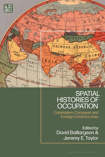 Spatial Histories Of Occupationcolonialism, Conquest And Foreign Control In Asia Bloomsbury Academic