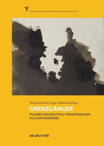 Grenzgngerfiguren Des Deutsch-Französischen Kulturtransfers (Phoenix, 10) (German Edition) De Gruyter