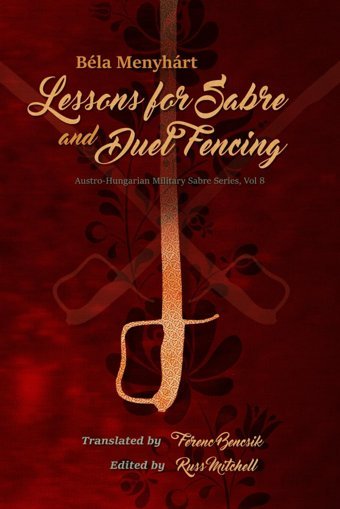Lessons For Sabre And Duel-Fencing (Austro-Hungarian Military Sabre Series, Band 8) Mitchell, Russ Independently Publıshed