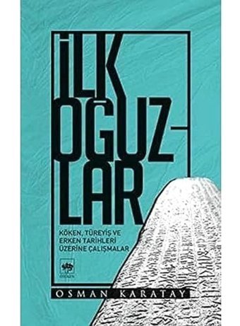 İlk Oğuzlarköken, Türeyiş Ve Erken Tarihleri Üzerine Çalışmalar Osman Karatay Ötüken Neşriyat