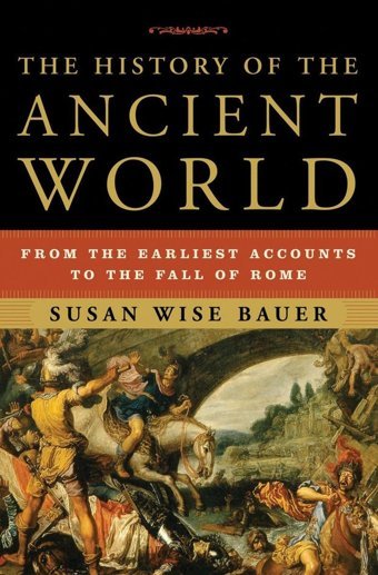 The History Of The Ancient Worldfrom The Earliest Accounts To The Fall Of Rome Bauer, Susan Wise W. W. Norton & Company