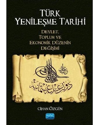 Türk Yenileşme Tarihidevlet, Toplum Ve Ekonomik DüzenIn Değişimi Cihan Özgün Nobel Akademik Yayıncılık
