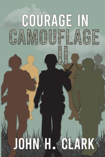 Courage In Camouflage Iıanother Collection Of True Stories Told By Some Of The Countrys Finest Men And Women Who Served In The U.S. Armed Forces Clark Iıı, John Henry Independently Publıshed