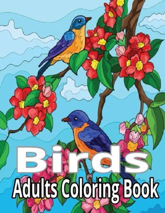 Birds Adults Coloring Bookan Awesome Large Print Birds Coloring Book For Adults Relaxation And Stress Reliving Books, Sk Mariya Independently Publıshed