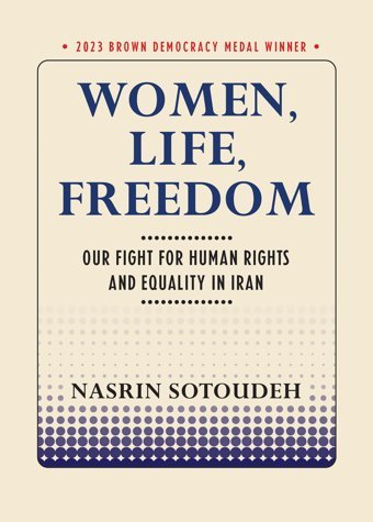 Women, Life, Freedomour Fight For Human Rights And Equality In Iran (Brown Democracy Medal) Sotoudeh, NasrIn Cornell University Press