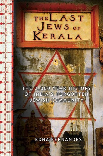 The Last Jews Of Keralathe Two Thousand Year History Of India'S Forgotten Jewish Community Fernandes, Edna Skyhorse Publishing