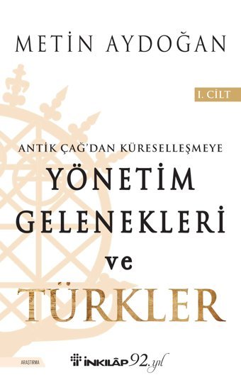 Yönetim Gelenekleri Ve Türkler 1.Ciltantik Çağ'Dan Küreselleşmeye MetIn Aydoğan İnkılap Kitabevi