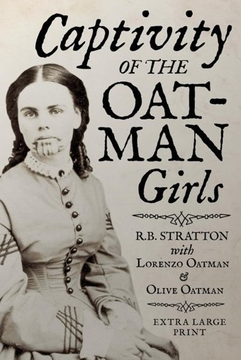 Captivity Of The Oatman Girls (Extra Large Print Edition) Stratton, Royal Byron Independently Publıshed