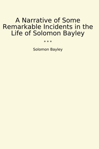 A Narrative Of Some Remarkable Incidents In The Life Of (Classic Books) Solomon Bayley Lettel Books