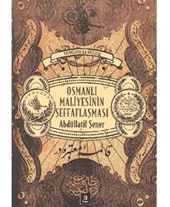 Osmanlı MaliyesinIn Şeffaflaşmasıyayımlanan İlk Bütçeler Abdüllatif Şener Kapı Yayınları