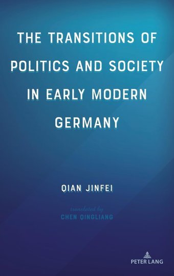 The Transitions Of Politics And Society In Early Modern Germany Jinfei, Qian Peter Lang Ag