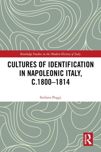 Cultures Of Identification In Napoleonic Italy, C.18001814 ( Studies In The Modern History Of Italy) Poggi, Stefano Routledge