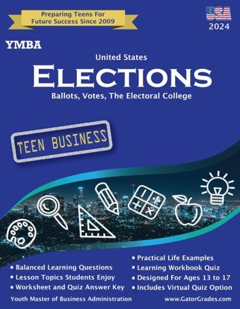 Ymba United States Electionsballots, Votes, The Electoral College (Ymba Business Textbooks And Workbooks For Teens By Gator Grades) Keller Mba, L.J. Independently Publıshed