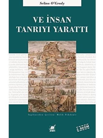 Ve İnsan Tanrıyı Yarattıi̇sa Zamanında Krallar, Kültler Ve Fetihler Selina Ogrady Ayrıntı Yayınları