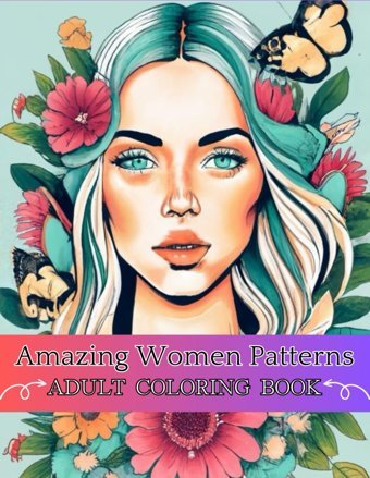 Amazing Women Patternsan Adult Coloring Book Of Beautiful Women Style Patterns. Mindfulness Coloring Book For Relaxation And Stress Relief. Coloring, A.M Independently Publıshed