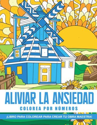Colorea Por Nmeros Aliviar La Ansiedadlibro De Colorear Por Nmeros De Paisajes Para Adultos Y Adolescentes Para RelajacIn Y Alivio De La Ansiedad Walker, Caleb Independently Publıshed