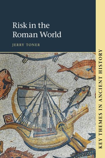 Risk In The Roman World (Key Themes In Ancient History) Toner, Jerry Cambridge University Press, Uk