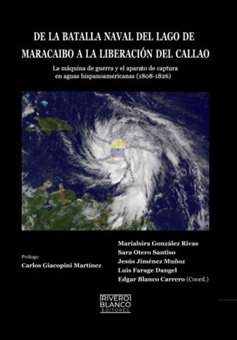 De La Batalla Naval Del Lago De Maracaıbo A La Lıberacın Del Callao:La Mquina De Guerra Y El Aparato De Captura En Aguas Hispanoamericanas (1808-1826) Blanco Carrero, Edgar Independently Publıshed