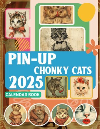 Pin-Up Chonky Cats Calendar Book 2025365 Days From Jan To Dec 2025, With 12 Photography Vintage Animal For Adults| Perfect For Vintage Animal Lover To Planning And Organizing Dickerson, Leon Independently Publıshed