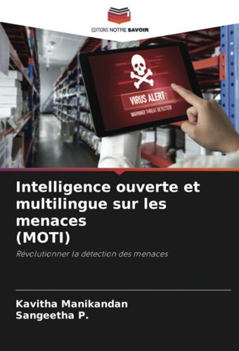 Intelligence Ouverte Et Multilingue Sur Les Menaces (Motı)Rvolutionner La Dtection Des Menaces Manikandan, Kavitha Editions Notre Savoir