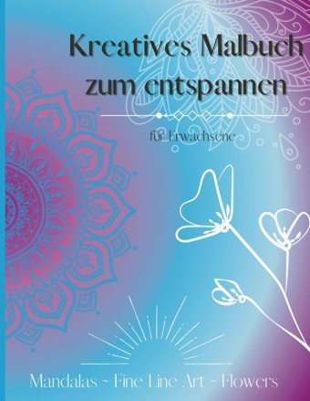 Malbuch Für Erwachsene. Entspannend Mit Mandalas, Line Art & Blumenmotiven Millanelle Independently Publıshed