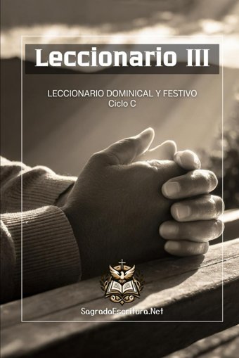 Leccıonarıo Iıı (C)Leccıonarıo Domınıcal Y Festıvo. Cıclo C Escritura, Sagrada Independently Publıshed