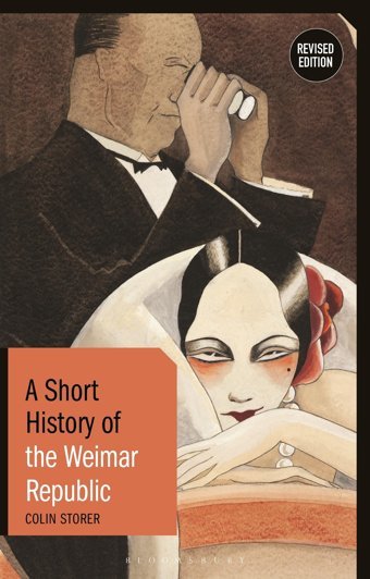 Short History Of The Weimar Republic, Arevised Edition Storer, ColIn Bloomsbury Academic