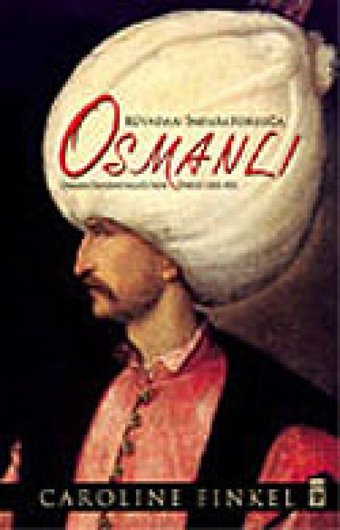 Rüyadan İmparatorluğaosmanlı (Ciltli)Osmanlı İmparatorluğunun Öyküsü 1300-1923 Caroline Finkel Timaş