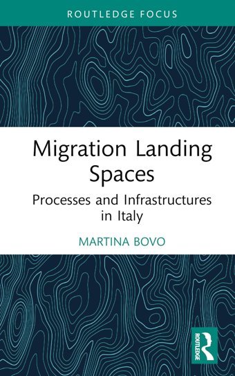Migration Landing Spacesprocesses And Infrastructures In Italy ( Studies In Development, Mobilities And Migration) Bovo, Martina Routledge