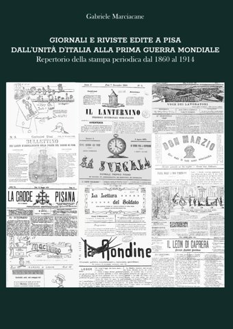 Giornali E Riviste Edite A Pisa Dall'Unit D'Italia Alla Prima Guerra Mondialerepertorio Della Stampa Periodica Dal 1860 Al 1914 Marciacane, Gabriele Independently Publıshed