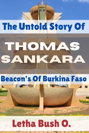 The Untold Story Of Thomas Sankara The Beacon'S Of Africa O., Letha Bush Independently Publıshed