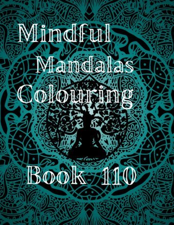 Mindful Mandalas Colouring Book 110Boosting Your Creativity And Enjoy Hours Of Colouring Fun Dhekale, Rohit Independently Publıshed