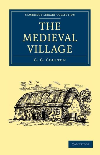 The Medieval Village (Cambridge Library Collection - Medieval History) Coulton, G. G. Cambridge University Press, Uk