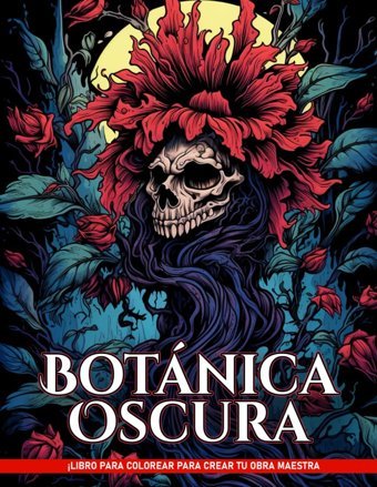 Botnica Oscura Libros Para Colorear Para Adultospginas De Colorear De Botnica Oscura, Horror De Fantasa Para Reducir La Ansiedad E Inspirar Calma, Regalos Para La RelajacIn Tisdell, William Independently Publıshed