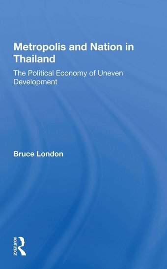 Metropolis And Nation In Thailandthe Political Economy Of Uneven Development London, Bruce Routledge