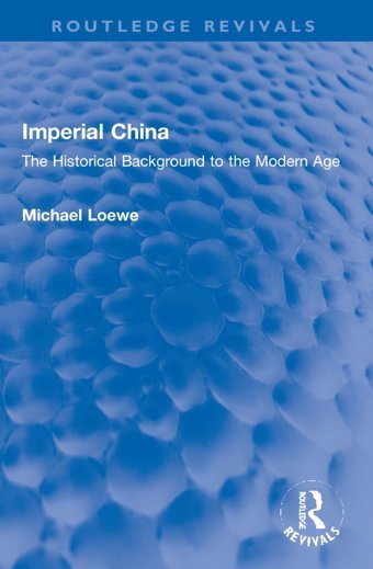 Imperial Chinathe Historical Background To The Modern Age ( Revivals) Loewe, Michael Routledge
