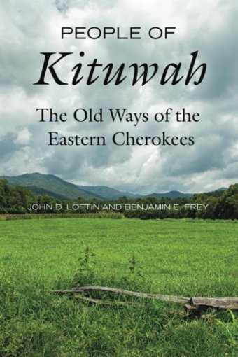 People Of Kituwahthe Old Ways Of The Eastern Cherokees Loftin, John D. University Of California Press